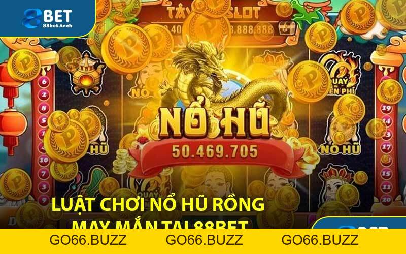 Nổ Hũ Rồng May Mắn - Quy Tắc Chơi Mới 2026