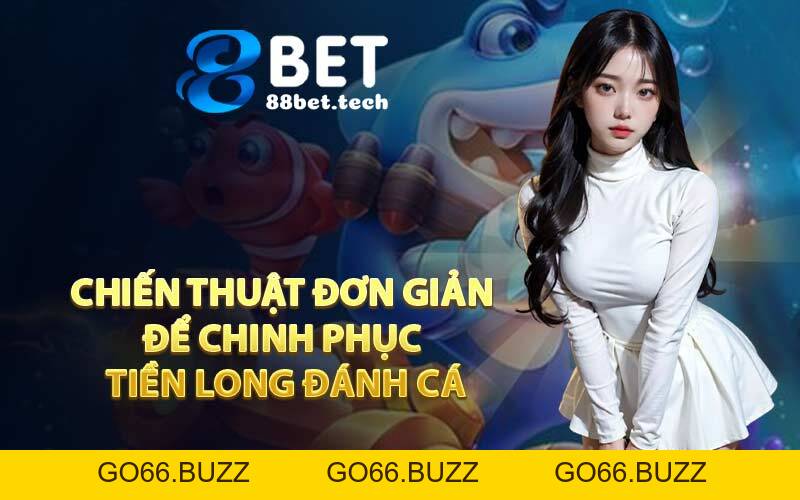 Hướng Dẫn Chơi Tiền Long Đánh Cá Thắng Lớn